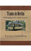 Trams in Berlin: Photography by Andre Knoerr: Photography by Andre Knoerr