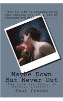 Maybe Down But Never Out: Surviving Life's Ups, Downs, and All Arounds(English)