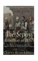 The Sepoy Rebellion of 1857: The History and Legacy of the Indian Rebellion against the British East India Company(English)