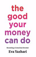 Good Your Money Can Do