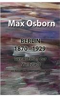 Berlin 1870-1929: Der Aufstieg zur Weltstadt: mit Auswahl an Bildern und Darstellungen (German Edition)