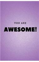 You Are Awesome Journal: Lined Journal, Diary or Notebook - Purple