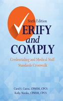 Verify and Comply, Sixth Edition: Credentialing and Medical Staff Standards Crosswalk