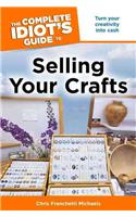 The Complete Idiot's Guide to Selling Your Crafts