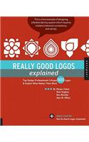 Really Good Logos Explained: Top Design Professionals Critique 500 Logos and Explain What Makes Them Work