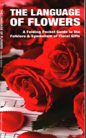 Language of Flowers: A Pocket Guide to the Folklore & Symbolism of Floral Gifts(Nature Observation North America)