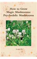 How to Grow Magic Mushrooms
