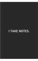 I Take Notes