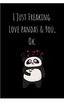 I Just Freaking Love Pandas and You, ok