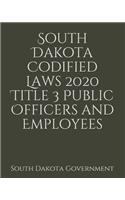 South Dakota Codified Laws 2020 Title 3 Public Officers and Employees