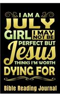 I Am A July Girl I May Not Be Perfect But Jesus Thinks I'm Worth Dying For Bible Reading Journal