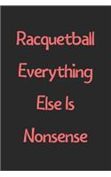 Racquetball Everything Else Is Nonsense