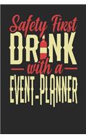 Safety First Drink With A Event Planner: Event Planner Notebook - Event Planner Journal - 110 DOT GRID Paper Pages - 6 x 9 - Handlettering - Logbook