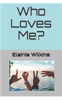 Who Loves Me?