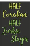 Half Comedian Half Zombie Slayer