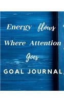 Energy Flows Where Attention Goes Goal Journal