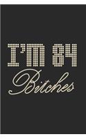 I'm 84 Bitches Notebook Birthday Celebration Gift Lets Party Bitches 84 Birth Anniversary