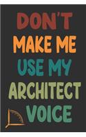 Don't Make Me Use My Architect Voice