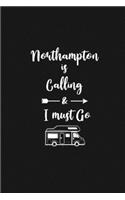Northampton is Calling and I Must Go: 6''x9'' Lined Writing Notebook Journal, 120 Pages, Best Novelty Birthday Santa Christmas Gift For Friends, Fathers, ... Cover With White Quote and W