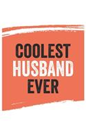 Coolest husband Ever Notebook, husbands Gifts husband Appreciation Gift, Best husband Notebook A beautiful
