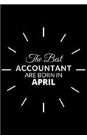 The Best Accountant Are Born in April: Notebook Gift for Accountant: A Journal to collect Quotes, Memories, and Stories.