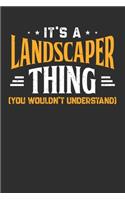 It's A Landscaper Thing You Wouldn't Understand: Weekly 100 page 6 x9 Dated Calendar Planner and Notebook For 2019-2020 Academic Year