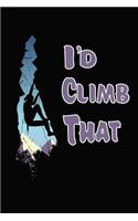 I'd Climb That: Rock Climbers Journal with Lines Climbing Log Bouldering Book