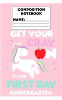 Composition Notebook Get Your Cray On Its The First Day Of Kindergarten