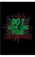 Do I look like your firefighter?: Notebook - Journal - Diary - 110 Lined pages - 6 x 9 in - 15.24 x 22.86 cm - Doodle Book - Funny Great Gift