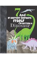 7 And If History Repeats Itself I'm Getting A Dinosaur: Prehistoric Sudoku Puzzle Books For 7 Year Old Girls & Boys - Easy Beginners Activity Puzzle Book For Those On The Sudoku Puzzle Craze