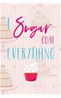 I sugar Coat Everything