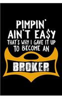 Pimpin' ain't easy that's why I gave it up to become a broker