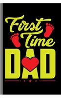 First time Dad: Daddy Father Papa Father's Day First Time Dad Baby Footstep Gift (6"x9") Dot Grid notebook Journal to write in