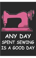 Any Day Spent Sewing Is A Good day