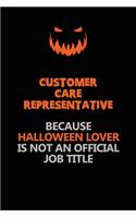 Customer Care Representative Because Halloween Lover Is Not An Official Job Title