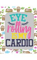 Eye Rolling Is My Cardio