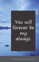 You will forever be my always.