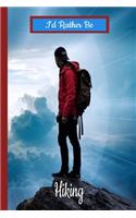 I Would Rather Be Hiking: A Lined Notebook To Write In For Notes / Lists / Important Dates / Thoughts / 6" x 9" 121 Pages With A Hiker On The Cover