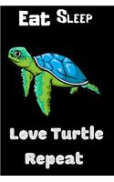 Eat Sleep Love Turtle Repeat