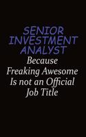 Senior Investment Analyst Because Freaking Awesome Is Not An Official Job Title