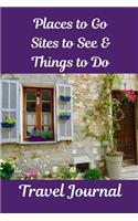 Places to Go, Sites to See & Things to Do Travel Journal