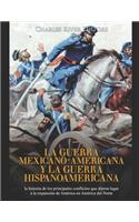 guerra mexicano-americana y la guerra hispanoamericana: la historia de los principales conflictos que dieron lugar a la expansión de América en América del Norte