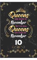 Queens Are Born In November But The Real Queens Are Born On November 10: Funny Blank Lined Notebook Gift for Women and Birthday Card Alternative for Friend or Coworker