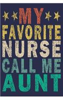 My Favorite Nurse Calls Me Aunt: Funny Nurse Journal Gift
