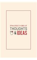 Insanely Great Thoughts & Ideas: Blank Notebook/Journal For Personal Use And Also Your Friend And Family