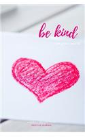 Be Kind to your World. Kindness and Gratitude Positive Journal: Inspirational Personalized Journal with powerful Positive Quotes and Thoughts. Great Christmas Gift Idea.