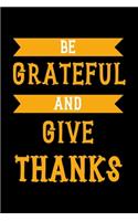 Be Grateful And Give Thanks
