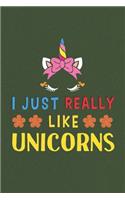 I Just Really Like Unicorns: Unicorn Lovers Men Women Girls Boys Funny Gifts Journal Lined Notebook 6x9 120 Pages