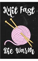Knit Fast Die Warm
