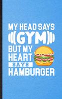 My Head Says Gym but My Heart Says Hamburger